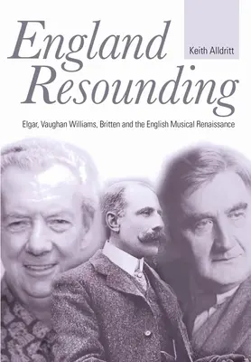 L'Angleterre qui résonne : Elgar, Vaughan Williams, Britten et la Renaissance musicale anglaise - England Resounding: Elgar, Vaughan Williams, Britten and the English Musical Renaissance