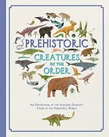 Créatures préhistoriques de l'ordre - Prehistoric Creatures of the Order