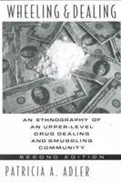 Wheeling and Dealing : Ethnographie d'une communauté de trafiquants et de contrebandiers de drogue de haut niveau - Wheeling and Dealing: An Ethnography of an Upper-Level Drug Dealing and Smuggling Community