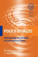 Policy Worlds : Anthropologie et analyse du pouvoir contemporain - Policy Worlds: Anthropology and the Analysis of Contemporary Power