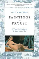 Les tableaux de Proust : A Visual Companion to in Search of Lost Time (Les peintures de Proust : un compagnon visuel à la recherche du temps perdu) - Paintings in Proust: A Visual Companion to in Search of Lost Time