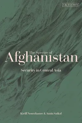 Le spectre de l'Afghanistan : La sécurité en Asie centrale - The Spectre of Afghanistan: Security in Central Asia