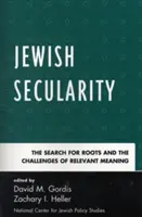 La laïcité juive : La recherche des racines et les défis d'une signification pertinente - Jewish Secularity: The Search for Roots and the Challenges of Relevant Meaning
