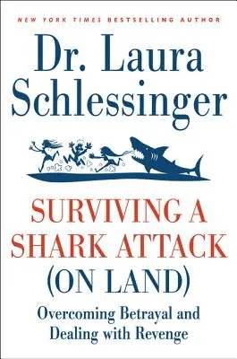 Survivre à une attaque de requin (sur terre) : Surmonter la trahison et gérer la vengeance - Surviving a Shark Attack (on Land): Overcoming Betrayal and Dealing with Revenge