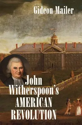 La révolution américaine de John Witherspoon - John Witherspoon's American Revolution