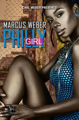 La fille de Philadelphie : Carl Weber présente - Philly Girl: Carl Weber Presents