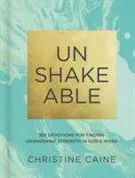 Inébranlable : 365 Devotions pour trouver une force inébranlable dans la Parole de Dieu - Unshakeable: 365 Devotions for Finding Unwavering Strength in God's Word