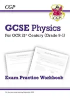 Grade 9-1 GCSE Physics : OCR 21st Century Exam Practice Workbook - Grade 9-1 GCSE Physics: OCR 21st Century Exam Practice Workbook