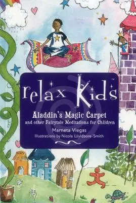 Relax Kids - Le tapis magique d'Aladin : Blanche-Neige, le magicien d'Oz et d'autres personnages de contes de fées vous montrent, à vous et à votre enfant, comment méditer et se détendre. - Relax Kids - Aladdin's Magic Carpet: Let Snow White, the Wizard of Oz and Other Fairytale Characters Show You and Your Child How to Meditate and Relax