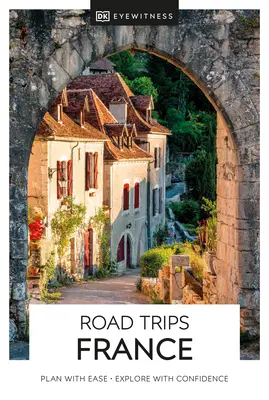 Road Trips France DK Eyewitness - DK Eyewitness Road Trips France