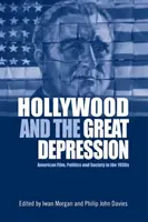 Hollywood et la Grande Dépression : Film américain, politique et société dans les années 1930 - Hollywood and the Great Depression: American Film, Politics and Society in the 1930s