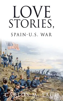 Histoires d'amour, guerre entre l'Espagne et les États-Unis - Love Stories, Spain-U.S. War