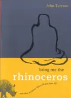 Apportez-moi le rhinocéros : Et d'autres Koans Zen qui vous sauveront la vie - Bring Me the Rhinoceros: And Other Zen Koans That Will Save Your Life