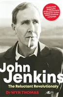 John Jenkins : Le révolutionnaire réticent ? - Biographie officielle du cerveau de la campagne de bombardement du MAC au Pays de Galles. - John Jenkins: The Reluctant Revolutionary? - Official biography of the mastermind behind MAC's Welsh bombing campaign