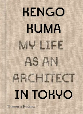 Kengo Kuma : Ma vie d'architecte à Tokyo - Kengo Kuma: My Life as an Architect in Tokyo