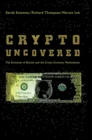 Crypto Uncovered : L'évolution du bitcoin et du marché des crypto-monnaies - Crypto Uncovered: The Evolution of Bitcoin and the Crypto Currency Marketplace