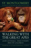 Marcher avec les grands singes - Jane Goodall, Dian Fossey, Birute Galdikas - Walking with the Great Apes - Jane Goodall, Dian Fossey, Birute Galdikas