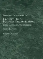 Closely Held Business Organizations - Cases, Materials, and Problems, Statutory Supplement (en anglais) - Closely Held Business Organizations - Cases, Materials, and Problems, Statutory Supplement