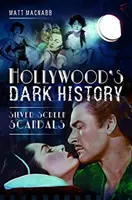 L'histoire sombre d'Hollywood : Les scandales du grand écran - Hollywood's Dark History: Silver Screen Scandals