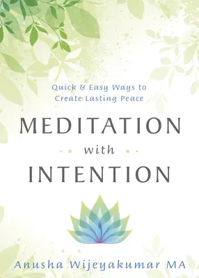 Méditation avec intention : Des moyens rapides et faciles pour créer une paix durable - Meditation with Intention: Quick & Easy Ways to Create Lasting Peace