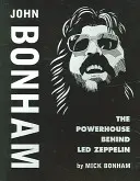 John Bonham : La puissance de Led Zeppelin - John Bonham: The Powerhouse Behind Led Zeppelin