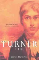 Turner - Une vie - Turner - A Life