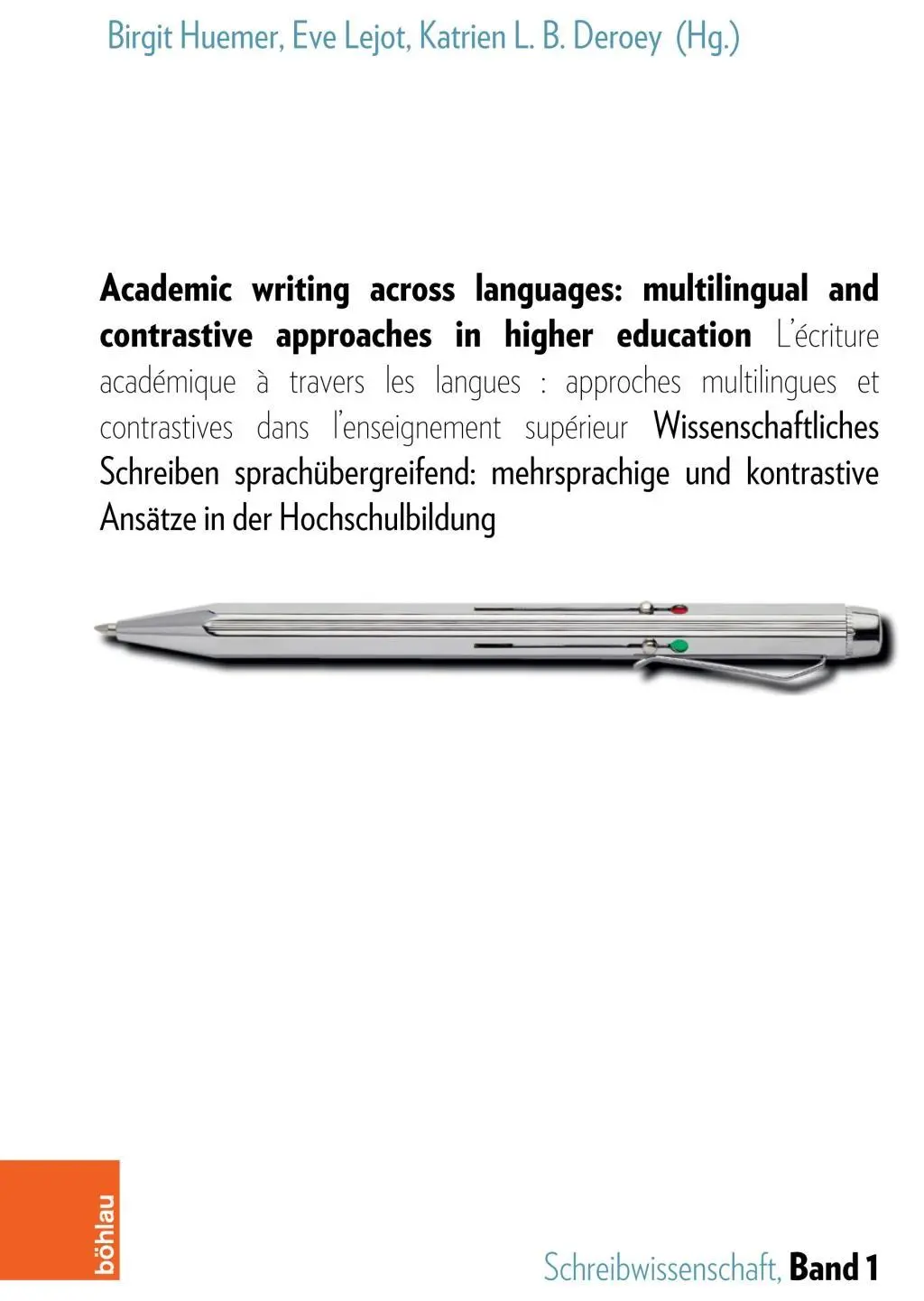 Academic Writing Across Languages : Multilingual and Contrastive Approaches in Higher Education : L'Ecriture Académique a Travers Les Langues : Approches - Academic Writing Across Languages: Multilingual and Contrastive Approaches in Higher Education: L'Ecriture Academique a Travers Les Langues: Approches