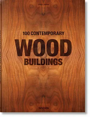 100 bâtiments contemporains en bois - 100 Contemporary Wood Buildings