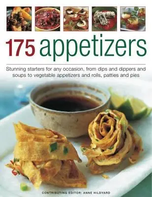 175 amuse-gueules : Des entrées étonnantes pour toutes les occasions, des dips, dippers et soupes aux petits pains, galettes et tartes, le tout illustré par 170 photos pas à pas. - 175 Appetizers: Stunning First Courses for Any Occassion, from Dips, Dippers and Soups to Rolls, Patties and Pies, All Shown in 170 Ap