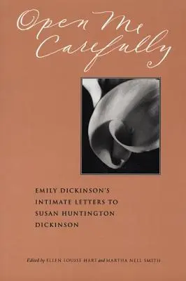 Ouvrez-moi avec soin : Les lettres intimes d'Emily Dickinson à Susan Huntington Dickinson - Open Me Carefully: Emily Dickinson's Intimate Letters to Susan Huntington Dickinson