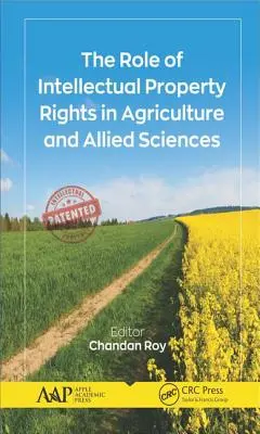 Le rôle des droits de propriété intellectuelle dans l'agriculture et les sciences connexes - The Role of Intellectual Property Rights in Agriculture and Allied Sciences