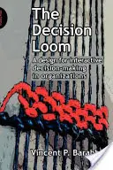 Le métier à tisser de la décision : Une conception pour la prise de décision interactive dans les organisations - The Decision Loom: A Design or Interactive Decision-Making in Organizations