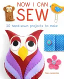 Now I Can Sew : 20 projets cousus main à réaliser par les enfants - Now I Can Sew: 20 Hand-Sewn Projects for Kids to Make