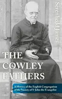 Les Pères de Cowley : Une histoire de la congrégation anglaise de la Société de Saint-Jean l'Évangéliste - The Cowley Fathers: A History of the English Congregation of the Society of St John the Evangelist