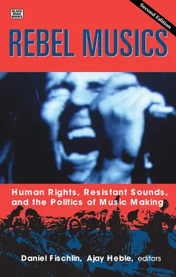 Rebel Musics, Volume 2, 2 : Droits de l'homme, sons résistants et politique de la création musicale - Rebel Musics, Volume 2, 2: Human Rights, Resistant Sounds, and the Politics of Music Making