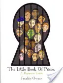 Le petit livre de la prison : Un guide pour les débutants - The Little Book of Prison: A Beginners Guide