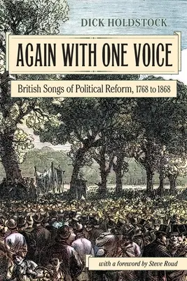 De nouveau d'une seule voix : chansons britanniques de réforme politique, 1768 à 1868 - Again With One Voice: British Songs of Political Reform, 1768 to 1868