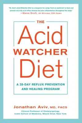 The Acid Watcher Diet : Un programme de prévention et de guérison du reflux en 28 jours - The Acid Watcher Diet: A 28-Day Reflux Prevention and Healing Program