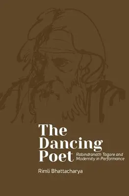 Le poète danseur : Rabindranath Tagore et les chorégraphies de la participation - The Dancing Poet: Rabindranath Tagore and Choreographies of Participation