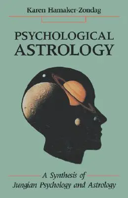 L'astrologie psychologique : Une synthèse de la psychologie jungienne et de l'astrologie - Psychological Astrology: A Synthesis of Jungian Psychology and Astrology