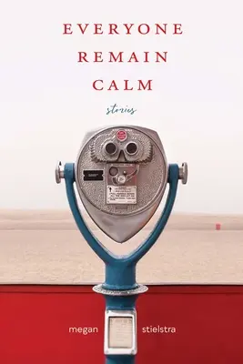 Tout le monde reste calme : Histoires - Everyone Remain Calm: Stories