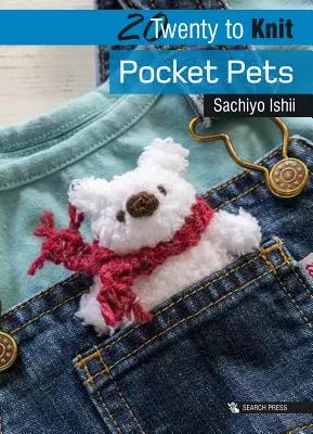 20 à tricoter : Animaux de poche - 20 to Knit: Pocket Pets