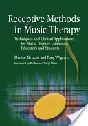 Méthodes réceptives en musicothérapie : Techniques et applications cliniques pour les cliniciens, éducateurs et étudiants en musicothérapie - Receptive Methods in Music Therapy: Techniques and Clinical Applications for Music Therapy Clinicians, Educators and Students