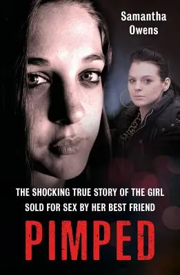 Pimped : L'histoire vraie et choquante d'une fille vendue à des fins sexuelles par son meilleur ami - Pimped: The Shocking True Story of the Girl Sold for Sex by Her Best Friend