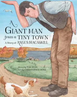 Un géant dans une petite ville : l'histoire d'Angus Macaskill - A Giant Man from a Tiny Town: A Story of Angus Macaskill