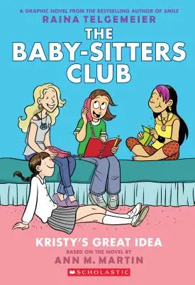 La grande idée de Kristy (le roman graphique du Baby-Sitters Club #1) : Un livre Graphix (édition révisée), 1 : édition en couleurs - Kristy's Great Idea (the Baby-Sitters Club Graphic Novel #1): A Graphix Book (Revised Edition), 1: Full-Color Edition