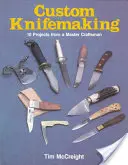 Coutellerie personnalisée : 10 projets d'un maître artisan - Custom Knifemaking: 10 Projects from a Master Craftsman