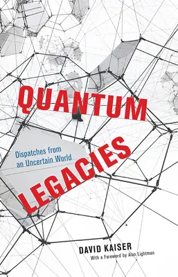 L'héritage quantique : Dépêches d'un monde incertain - Quantum Legacies: Dispatches from an Uncertain World