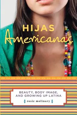 Hijas Americanas : Beauté, image corporelle et enfance latina - Hijas Americanas: Beauty, Body Image, and Growing Up Latina