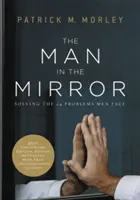 L'homme dans le miroir : Résoudre les 24 problèmes auxquels les hommes sont confrontés - The Man in the Mirror: Solving the 24 Problems Men Face